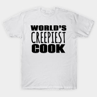 World's Creepiest Cook T-Shirt